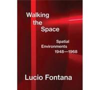 Lucio Fontana Walking the Space Spatial Environments 19481968 by Other Lucio Fontana Hardcover Book Other Lucio Fontana (Auteur)