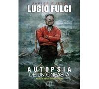Lucio Fulci : Autopsia De Un Cineasta