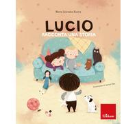 Lucio racconta una storia. Albi illustrati. Ediz. a colori