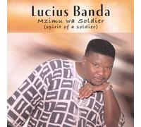 Lucius Banda - Mzimu WA Spirit of a Soldier