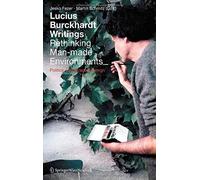 Lucius Burckhardt Writings. Rethinking Man-Made Environments