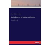 Lucius Davoren or Publican and Sinners A novel. Part 2 - Mary Elizabeth Braddon - BoD Third Party Titles - Livre en Anglais Mary Elizabeth BraddonMary Elizabeth Braddon (Auteur)
