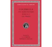 Lucius Junius Moderatus Columella on Agriculture and Trees, RES RESTICA X-XII DE ARBORIBUS E.S. Forster (Auteur)