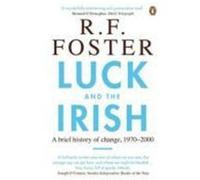 luck and the irish: a brief history of change, 1970-2000 Foster R. F. (Auteur)