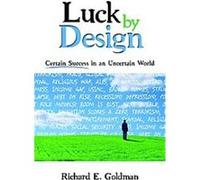 Luck by Design Richard E. Goldman (Auteur)