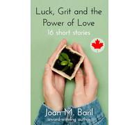 Luck, Grit and the Power of Love: 16 short stories