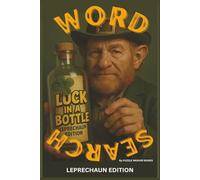 LUCK IN A BOTTLE WORD SEARCH - LEPRECHAUN EDITION: EASY TO READ WORD SEARCH OF ALL THINGS LUCKY, LUCKY CHARMS AND MORE....| 6X9 INCH, 110 PAGES | 55 ... HOLIDAYS, ST PATRICKS DAY AND RELAXATION