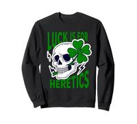 Luck is for Heretics Proverbs 16:33 Crâne de la Saint-Patrick Sweatshirt