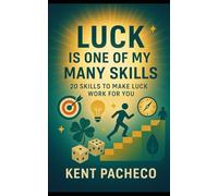 Luck is one of my many skills: Learn the skillsets needed to increase your luck