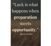 Luck Is What Happens When Preparation Meets Opportunity - A Success & Discipline Reflection Notebook