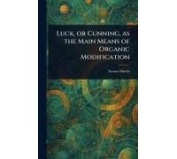 Luck, Or Cunning, As The Main Means Of Organic Modification