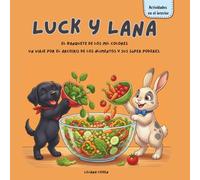 Luck y Lana: El banquete de los mil colores: Un viaje por el arcoíris de los alimentos y sus súper poderes: Cuento infantil para fomentar hábitos saludables, nutrición y salud dental.