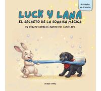 Luck y Lana: el secreto de la sonrisa mágica: Un cuento sobre el hábito del cepillado