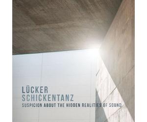 Lucker & Schickentan - Suspicion About The Hidden Realities Of Sound [Cd]