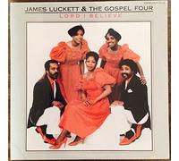 Luckett,James & the Gospel Four - Lord I Believe