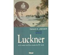 Luckner ou le roman vrai d'un corsaire du XXe siècle