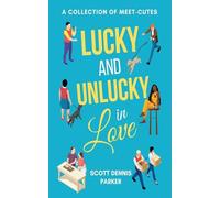 Lucky and Unlucky in Love: A Meet-Cute Collection