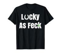 Lucky As Feck Trèfle Amusant St Patrick pour Homme et Femme T-Shirt