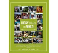 Lucky Breaks or What!: Hunter, Fisherman, Industrial Bearing & Power Transmission Salesman, a Man of the Road