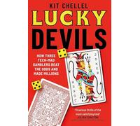 Lucky Devils: How Three Tech Mad Gamblers Beat The Odds and Made Millions