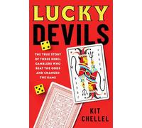 Lucky Devils: The True Story of Three Rebel Gamblers Who Beat the Odds and Changed the Game