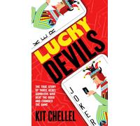 Lucky Devils: The True Story of Three Rebel Gamblers Who Beat the Odds and Changed the Game (Platinum Nonfiction)