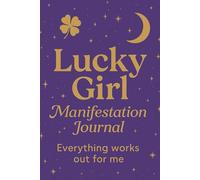 Lucky Girl Manifestation Journal: Everything Works Out for Me