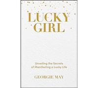 Lucky Girl: Unveiling the Secrets of Manifesting a Lucky Life