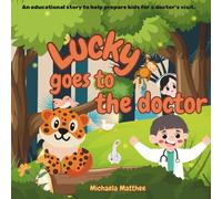 Lucky goes to the doctor: An educational story to help kids prepare for a doctor's visit.