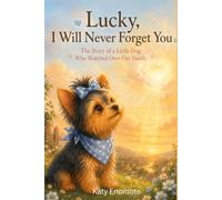 Lucky, I Will Never Forget You
