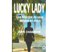 Lucky Lady, une histoire de sexe, drogue et disco - Ann Charron - Douro - broché - Roman