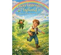 Lucky Legends of Ireland: 10 Enchanting Stories for St. Patrick's Day (Ages 6-10)