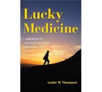Lucky Medicine - Lester W. Thompson - Indiana University Press - Livre en Anglais - Hardback Lester W. ThompsonLester W. Thompson (Auteur)