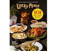Lucky Peach Presents 101 Easy Asian Recipes: The First Cookbook from the Cult Food Magazine