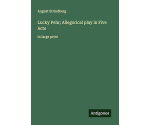 Lucky Pehr; Allegorical play in Five Acts: in large print