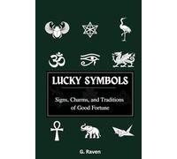 LUCKY SYMBOLS: Signs, Charms, and Traditions of Good Fortune