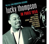 Lucky Thompson - in Paris 1956-the All Star Orchestra Sessions