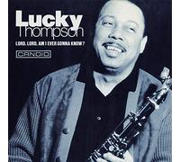 Lucky Thompson - Lord. Lord. Am I Ever Gonna Know? (Remastered)