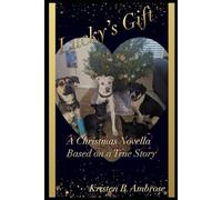 Lucky's Gift: A Christmas Novella: Based on a True Story