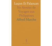 Luçon Et Palaouan: Six Années de Voyages aux Philippines