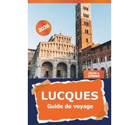 Lucques Guide de voyage 2026: Explorez l'architecture ancienne de la Toscane, la cuisine locale, l'histoire et l'aventure culturelle en Italie
