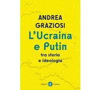 L'Ucraina e Putin tra storia e ideologia