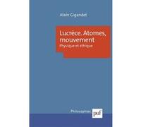 Lucrèce. Atomes, mouvement Alain Gigandet (Auteur)