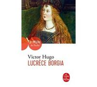 Lucrèce Borgia Victor Hugo (Auteur)