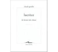 Lucrèce La lecture des choses - Claude Gaudin - Encre Marine - broché - Livre