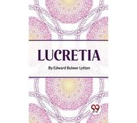 Lucretia [Paperback] Bulwer, Lytton Edward