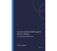 Lucretius And The Diatribe Against The Fear Of Death