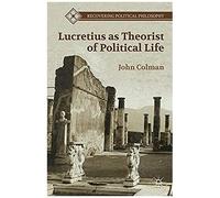 Lucretius As Theorist Of Political Life