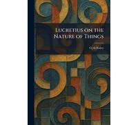 Lucretius on the Nature of Things