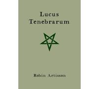 Lucus Tenebrarum: A Manual and Testament of Witchcraft